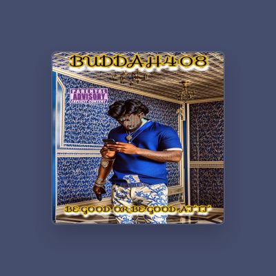 Buddah408 dinle, müzik videolarını izle, biyografisini oku, tur tarihlerini ve daha fazlasını gör!
