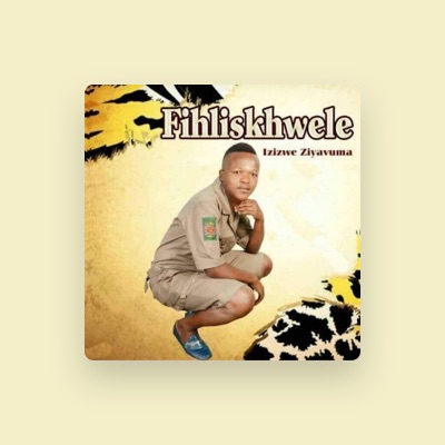 Listen to Fihliskhwele, watch music videos, read bio, see tour dates & more!