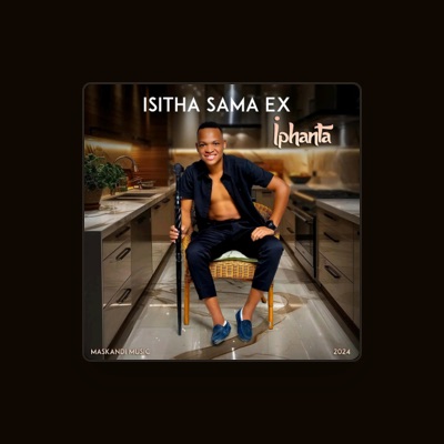 收听 Isitha sama ex、观看音乐视频、阅读小传、查看巡演日期等 ！