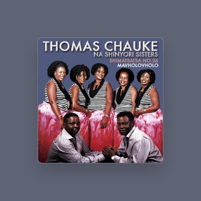 Thomas Chauke & Shinyori Sisters सुनें, म्यूज़िक वीडियो देखें, बायो पढ़ें, दौरे की तारीखें और बहुत कुछ देखें!
