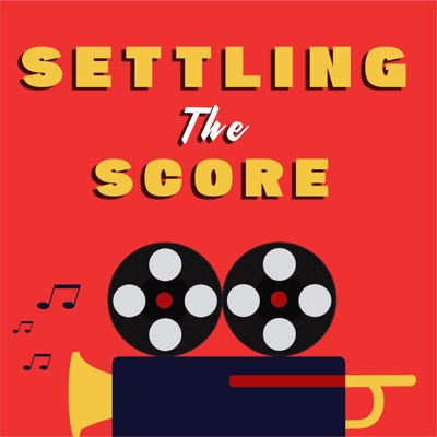 Settling the Score: a Movie Score Podcast Settling the Score: a Movie Score Podcast